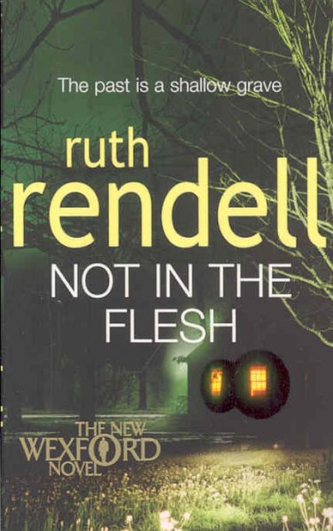 Not in the flesh/ Ruth Rendell