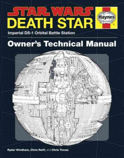 Death Star : Imperial DS-1 Orbital Battle Station : owner's technical manual / Ryder Windham ; illustrated by Chris Reiff and Chris Trevas.