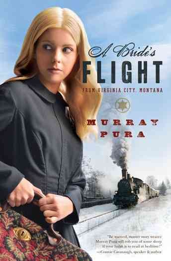 A bride's flight from Virginia City, Montana / Murray Pura.