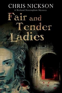 Fair and tender ladies : a Richard Nottingham novel / Chris Nickson.