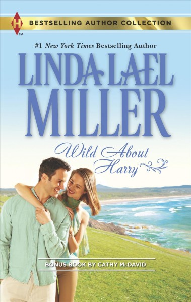 Wild about Harry / Linda Lael Miller, Cathy McDavid.