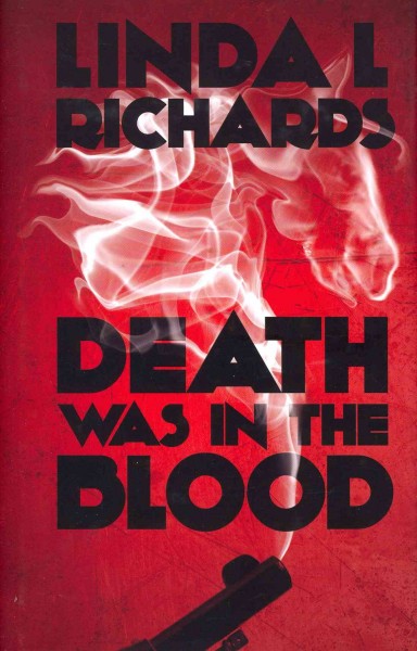 Death was in the blood / Linda L. Richards.