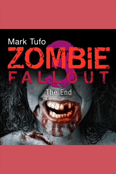 Zombie fallout 3 [electronic resource] : the end / Mark Tufo.