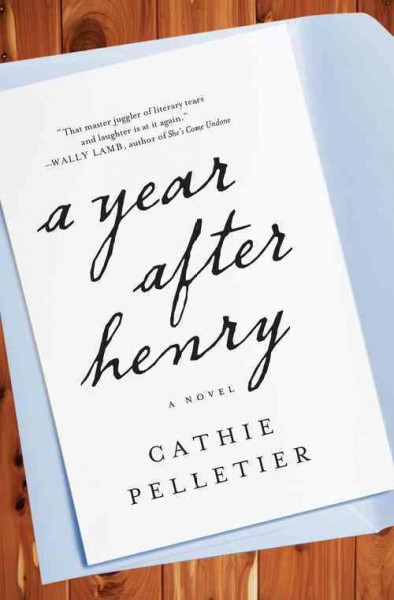 A year after Henry : a novel / Cathie Pelletier.