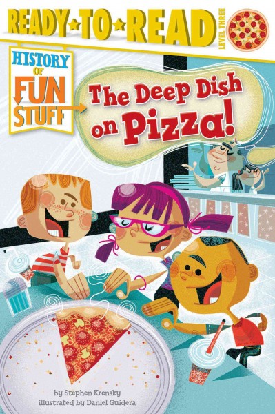 The deep dish on pizza / by Stephen Krensky ; illustrated by Daniel Guidera.