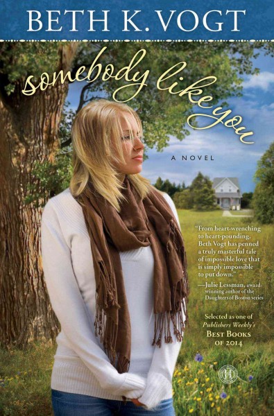 Somebody like you : a novel / Beth K. Vogt.