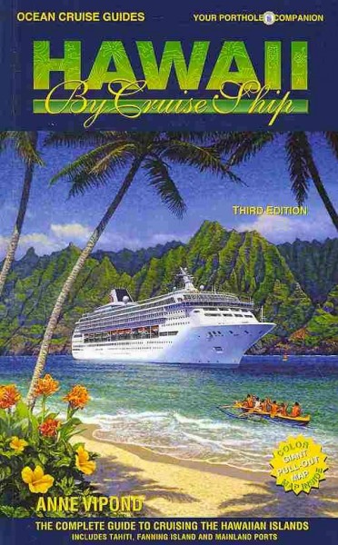 Hawaii by cruise ship : the complete guide to cruising the Hawaiian Islands / Anne Vipond.