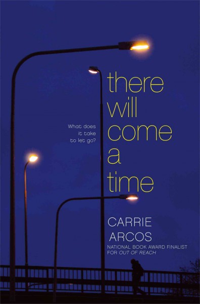There will come a time / Carrie Arcos.