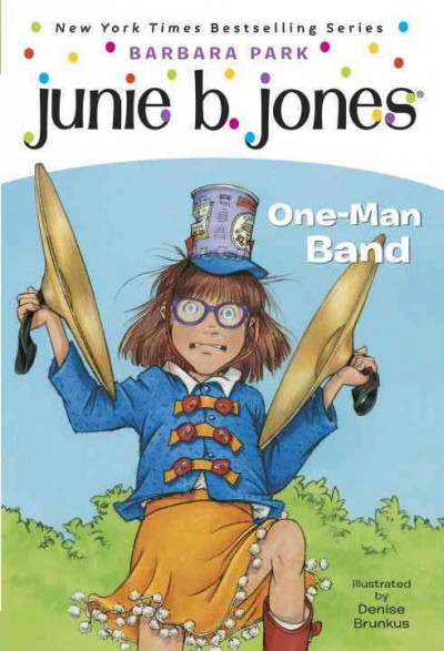 Junie B., first grader : one-man band / Barbara Park ; illustrated by Denise Brunkus.