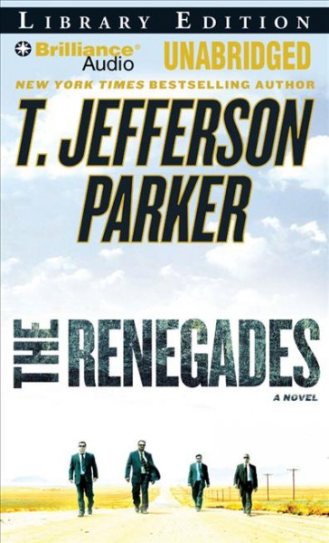 The renegades  [sound recording/CD] :   a novel /  T. Jefferson Parker. 