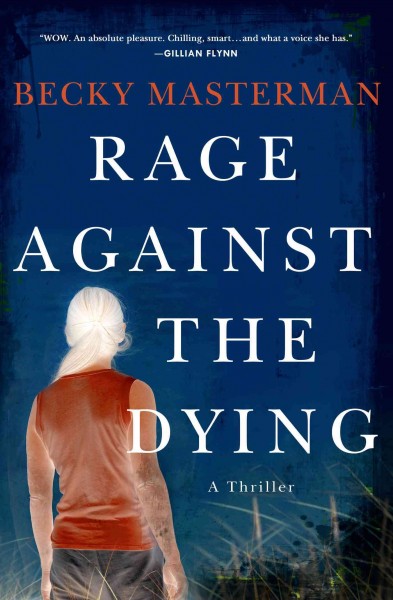 Rage against the dying / Becky Masterman.