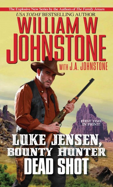 Luke Jensen, bounty hunter [electronic resource] : dead shot / William W. Johnstone, with J.A. Johnstone.