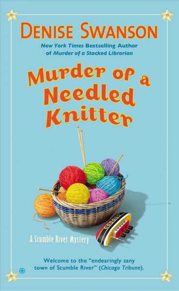 Murder of a needled knitter / Denise Swanson.