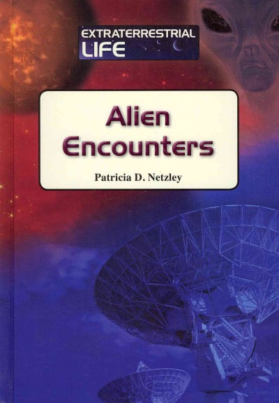 Alien encounters / Patricia D. Netzley.