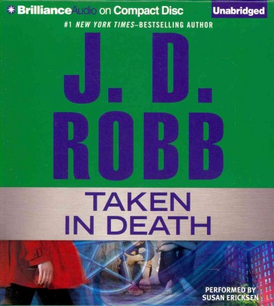 Taken in death / J. D. Robb.