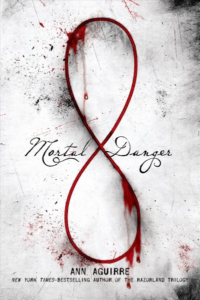 Mortal danger / Ann Aguirre.
