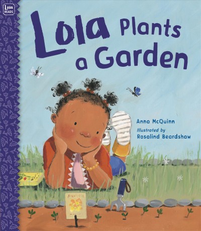 Lola plants a garden / Anna McQuinn ; illustrated by Rosalind Beardshaw.