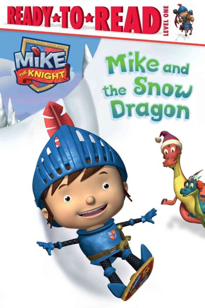 Mike and the snow dragon / adapted by Daphne Prendergrass ; illustrated by Hit Entertainment.