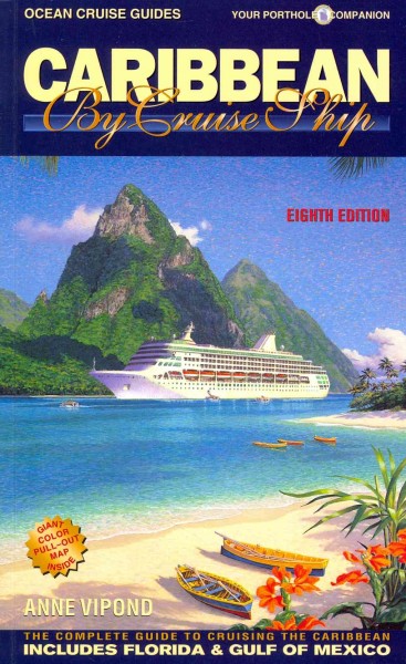 Caribbean by cruise ship : the complete guide to cruising the Caribbean / Anne Vipond.