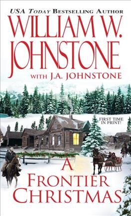 A frontier Christmas: v. 4 Christmas / William W. Johnstone with J.A. Johnstone.