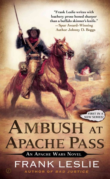 Ambush at Apache Pass : an Apache Wars novel / Frank Leslie.