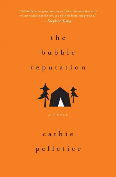 The bubble reputation : a novel / Cathie Pelletier.