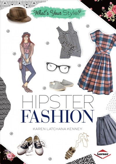 Hipster fashion / by Karen Latchana Kenney ; [illustrated by Ashley Newsome Kubley].
