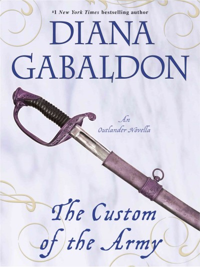 The custom of the army [electronic resource] : an outlander novella / by Diana Gabaldon.