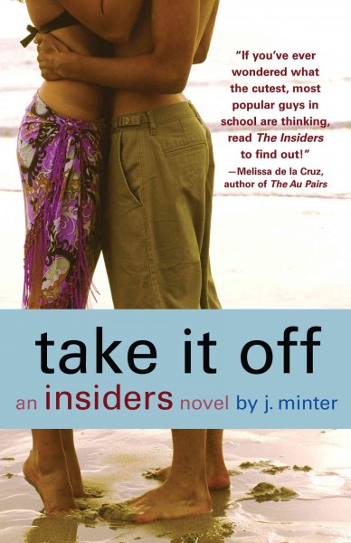 Take it off [electronic resource] : an insiders novel / by J. Minter.