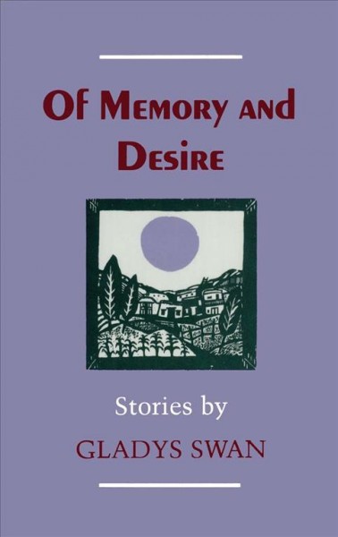 Of memory and desire [electronic resource] : stories / by Gladys Swan.