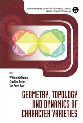 Geometry, topology and dynamics of character varieties [electronic resource] / editors, William Goldman, Caroline Series, Ser Peow Tan.