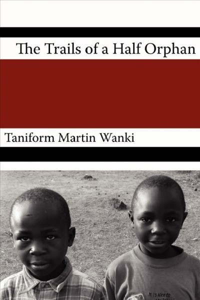 The trials of an half orphan [electronic resource] / Taniform Wanki.