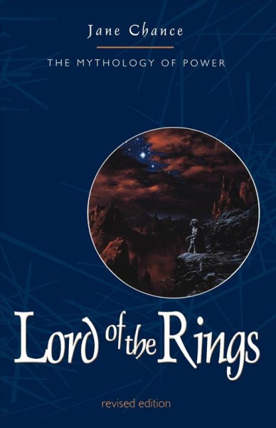 The lord of the rings [electronic resource] : the mythology of power / Jane Chance. Mythology of Power.