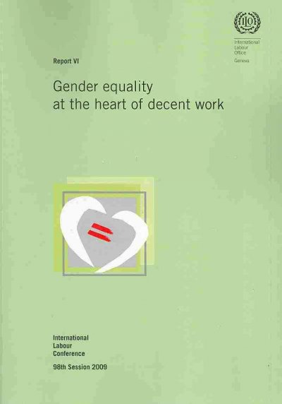 Gender equality at the heart of decent work [electronic resource] : sixth item on the agenda.