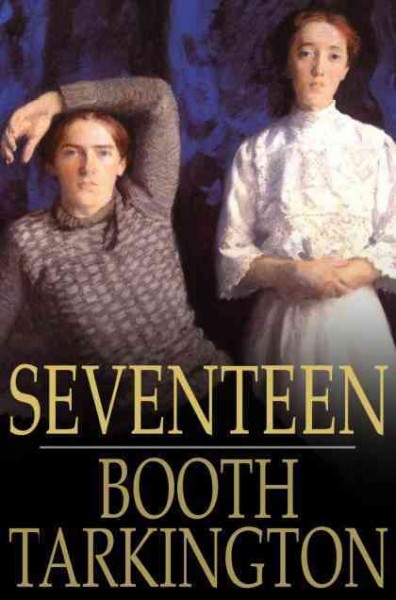 Seventeen [electronic resource] : a Tale of Youth and Summer Time and the Baxter Family, Especially William.