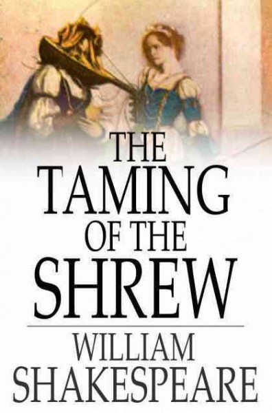 The taming of the shrew [electronic resource] / William Shakespeare.