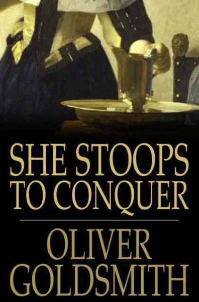 She stoops to conquer, or, The mistakes of a night [electronic resource] : a comedy / Oliver Goldsmith.