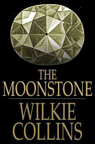 The moonstone [electronic resource] / Wilkie Collins.