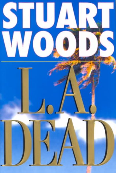 L. A. dead Adult English Fiction / Stuart Woods.