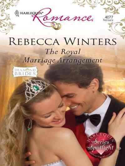 The royal marriage arrangement [Book] / Rebecca Winters.