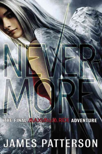 Nevermore Book : the final Maximum Ride adventure / James Patterson.