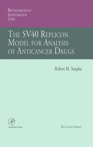 The SV40 replicon model for analysis of anticancer drugs [electronic resource] / Robert M. Snapka.