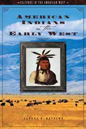 American Indians in the early West [electronic resource] / Sandra K. Mathews.