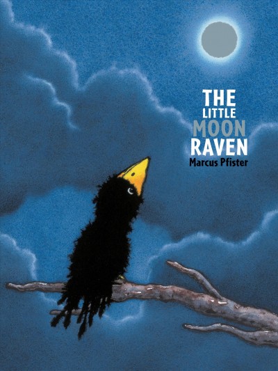 The little moon raven / Marcus Pfister ; translated by Kathryn Bishop.