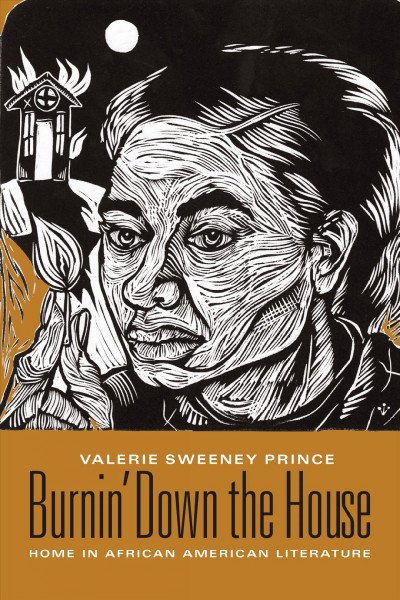 Burnin' down the house [electronic resource] : home in African American literature / Valerie Sweeney Prince.