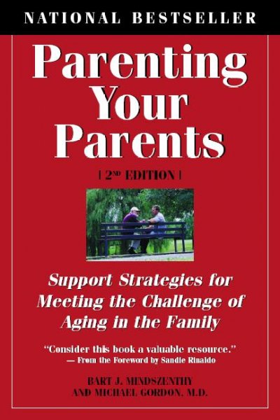 Parenting your parents [electronic resource] : support strategies for meeting the challenge of aging in the family / Bart Mindszenthy and Michael Gordon.
