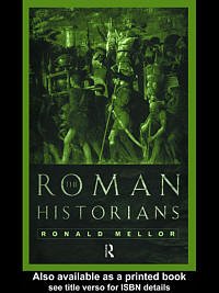 The Roman historians [electronic resource] / Ronald Mellor.