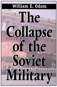 The collapse of the Soviet military [electronic resource] / William E. Odom.