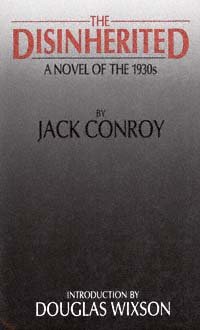 The disinherited [electronic resource] : a novel of the 1930s / by Jack Conroy ; introduction by Douglas Wixson.