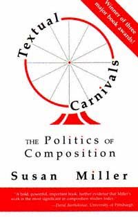 Textual carnivals [electronic resource] : the politics of composition / Susan Miller.